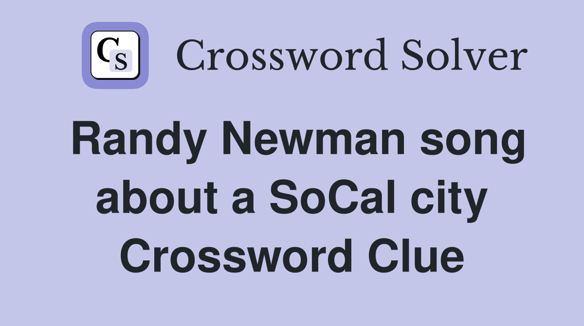 Randy Newman song about a SoCal city Crossword Clue
