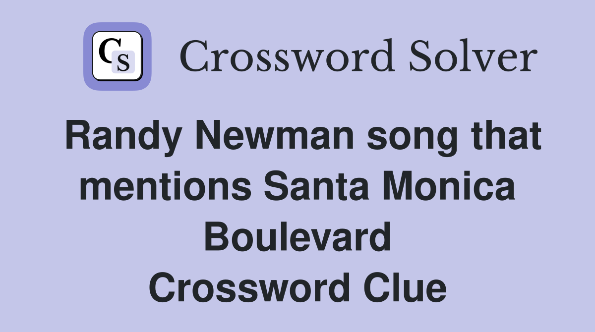 Randy Newman song that mentions Santa Monica Boulevard Crossword Clue