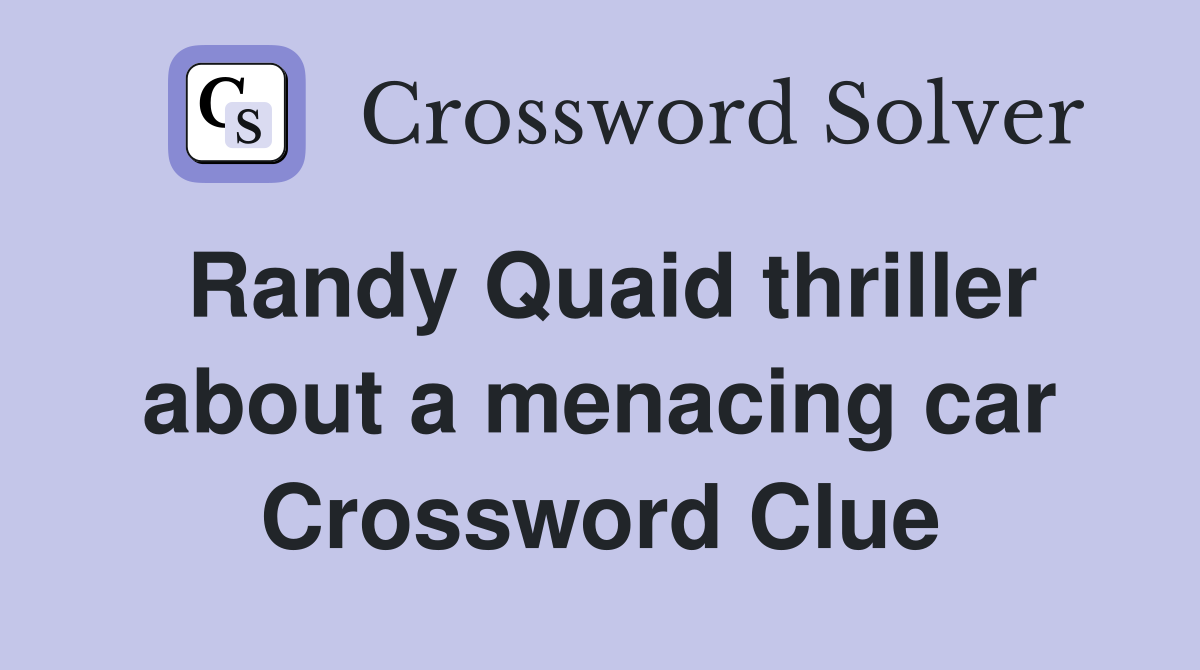 Randy Quaid thriller about a menacing car Crossword Clue