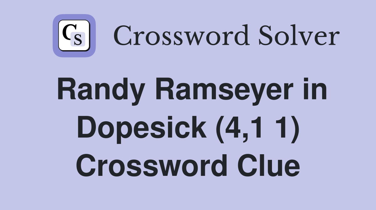 Randy Ramseyer in Dopesick (4,1 1) Crossword Clue
