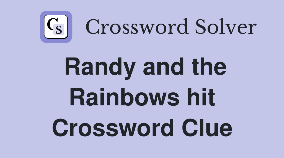 Randy and the Rainbows hit Crossword Clue