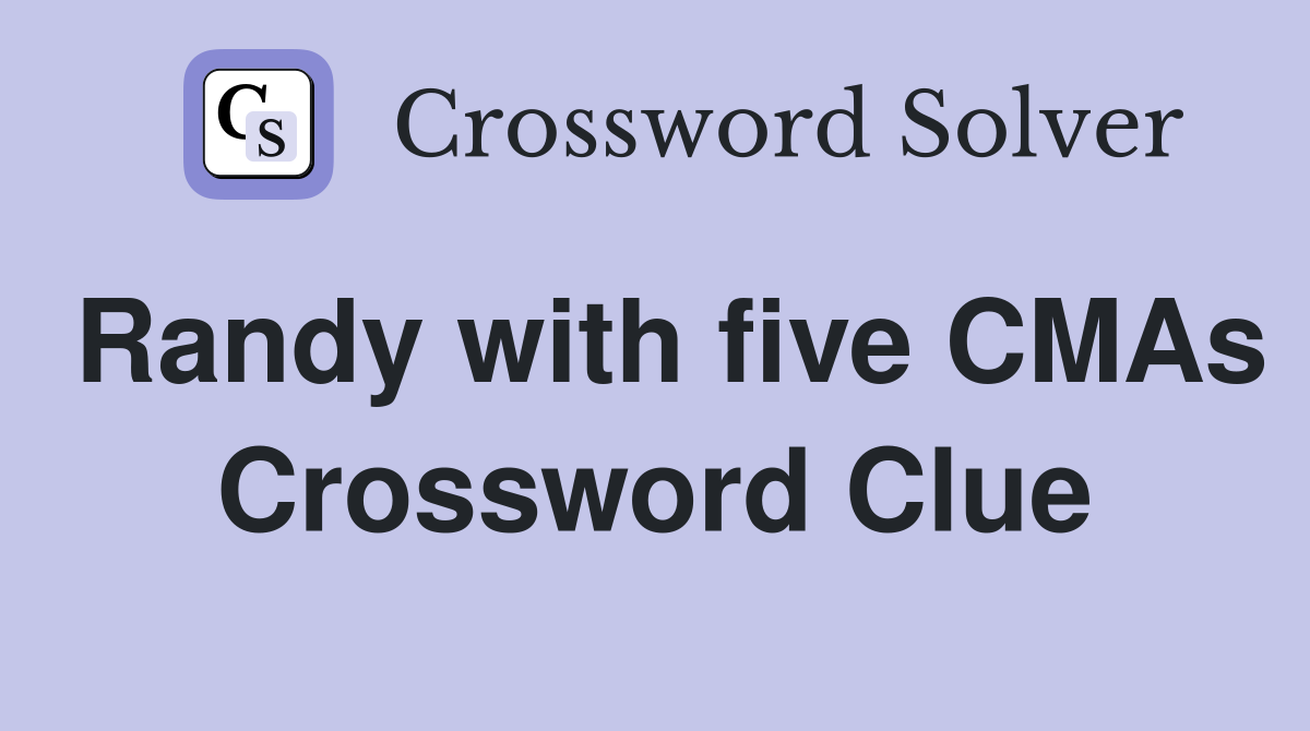 Randy with five CMAs Crossword Clue