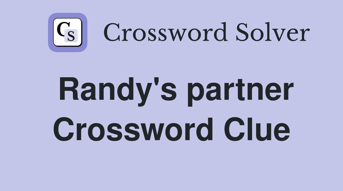 Randy's partner Crossword Clue