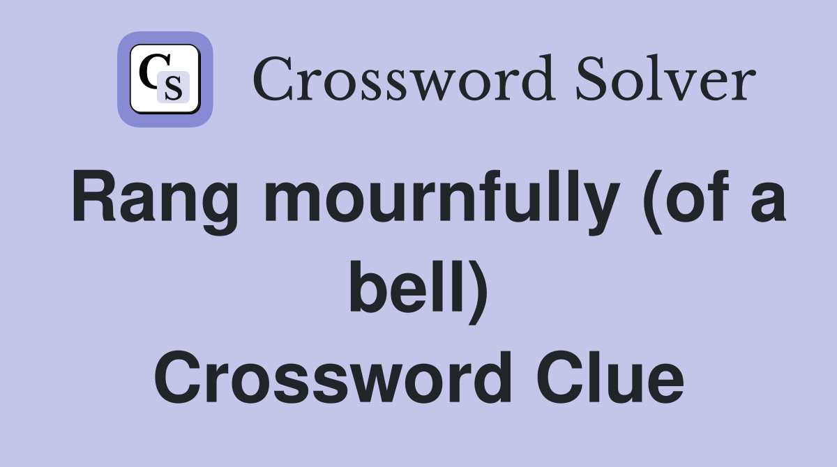 Rang mournfully (of a bell) Crossword Clue