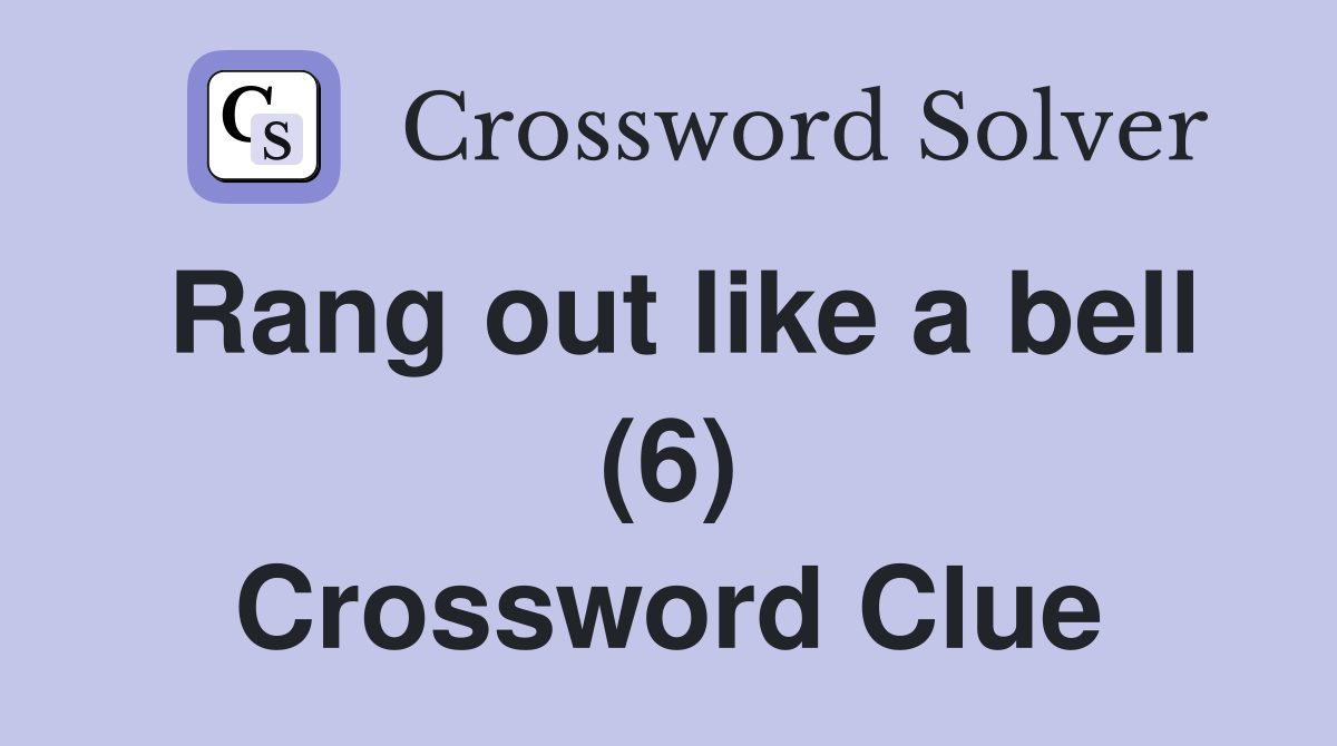 Rang out like a bell (6) Crossword Clue