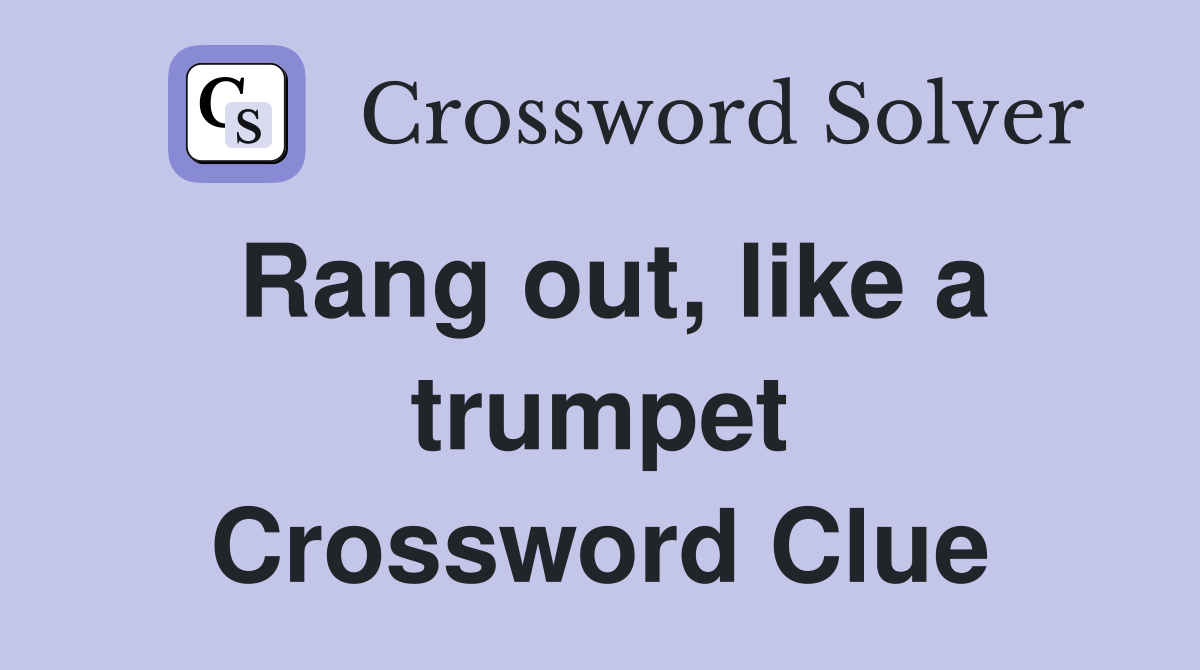 Rang out, like a trumpet Crossword Clue