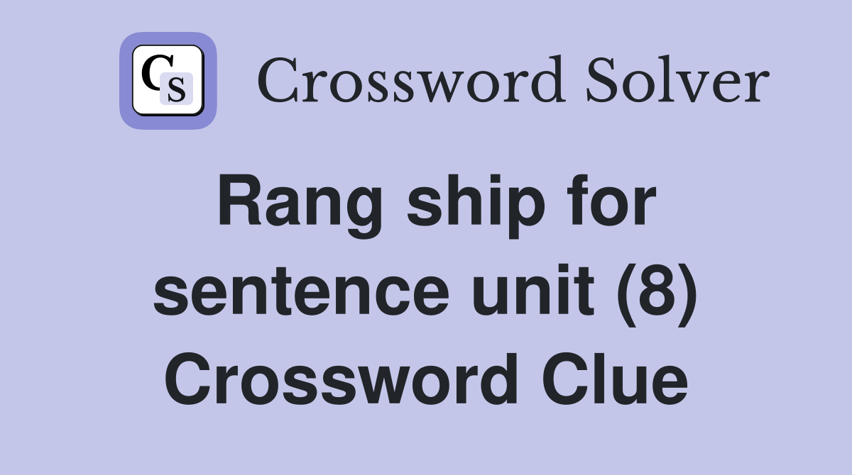 Rang ship for sentence unit (8) Crossword Clue
