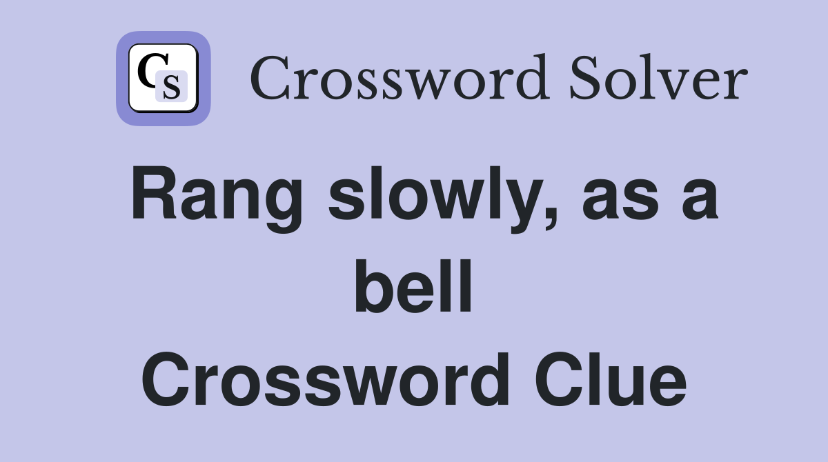 Rang slowly, as a bell Crossword Clue