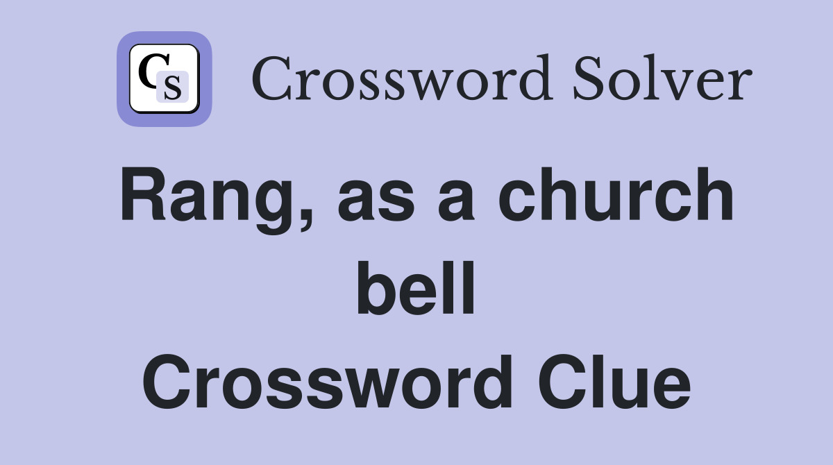 Rang, as a church bell Crossword Clue