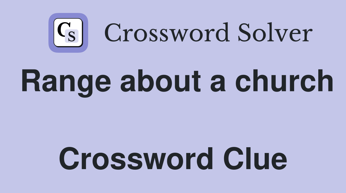 Range about a church  Crossword Clue