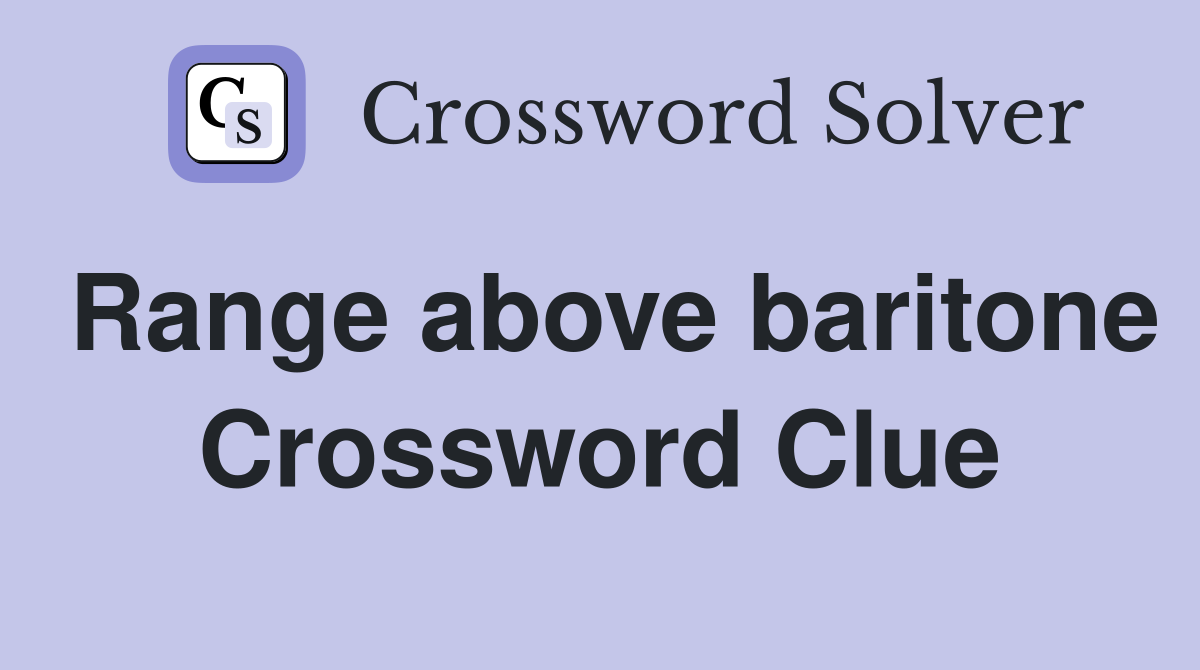 Range above baritone Crossword Clue