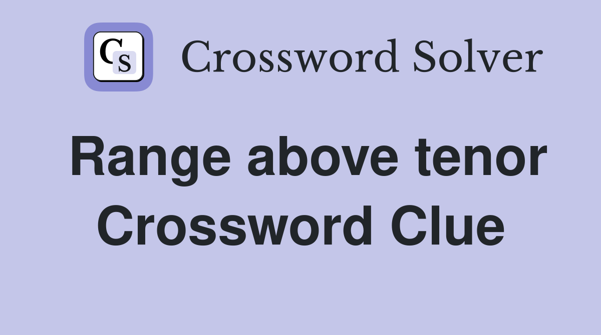 Range above tenor Crossword Clue