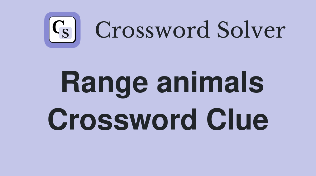 Range animals Crossword Clue