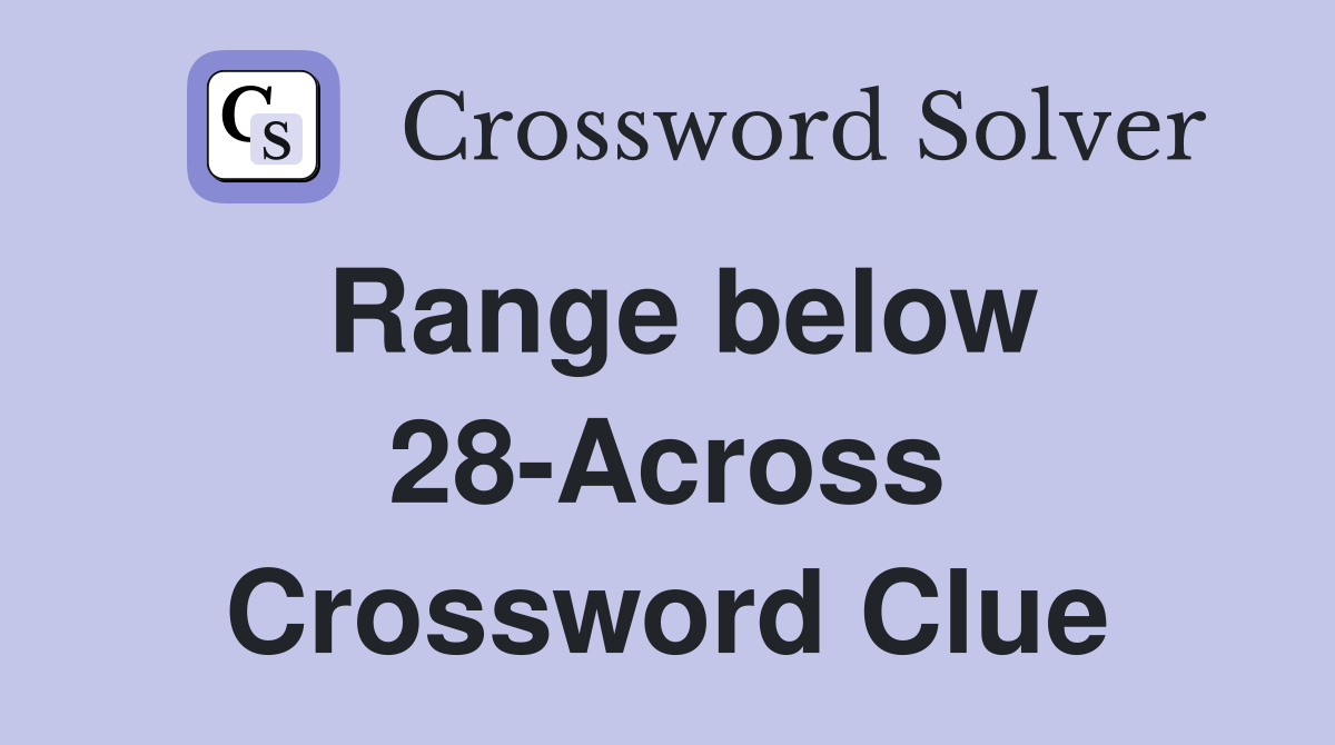 Range below 28-Across Crossword Clue