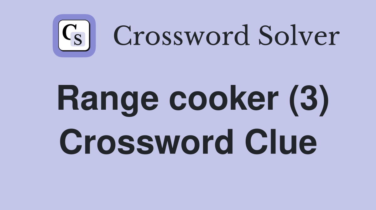 Range cooker (3) Crossword Clue