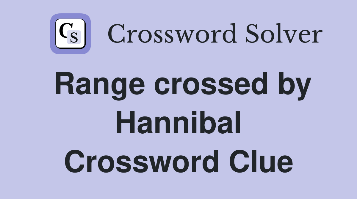 Range crossed by Hannibal Crossword Clue