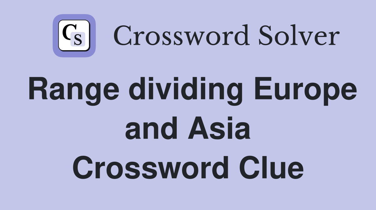 Range dividing Europe and Asia Crossword Clue
