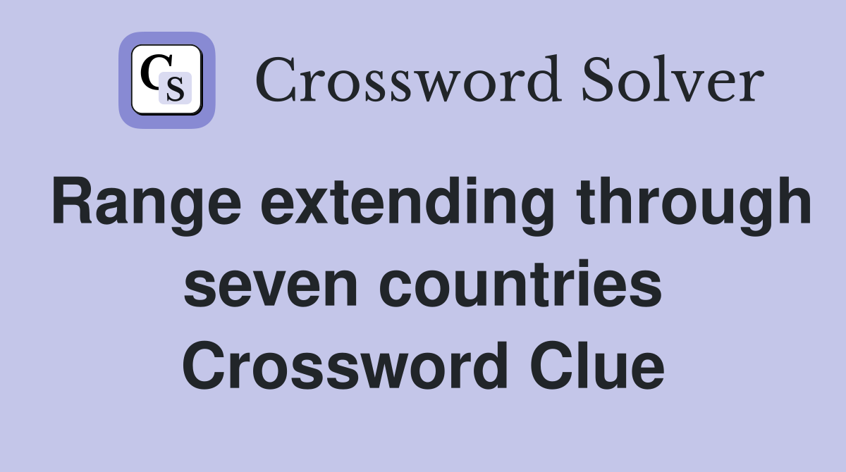 Range extending through seven countries Crossword Clue