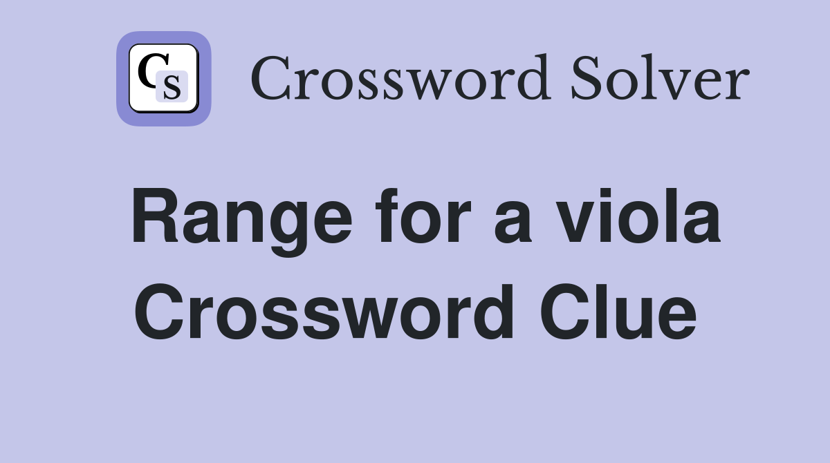 Range for a viola Crossword Clue