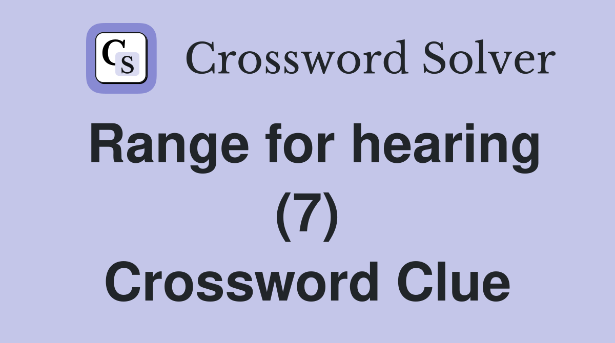 Range for hearing (7) Crossword Clue
