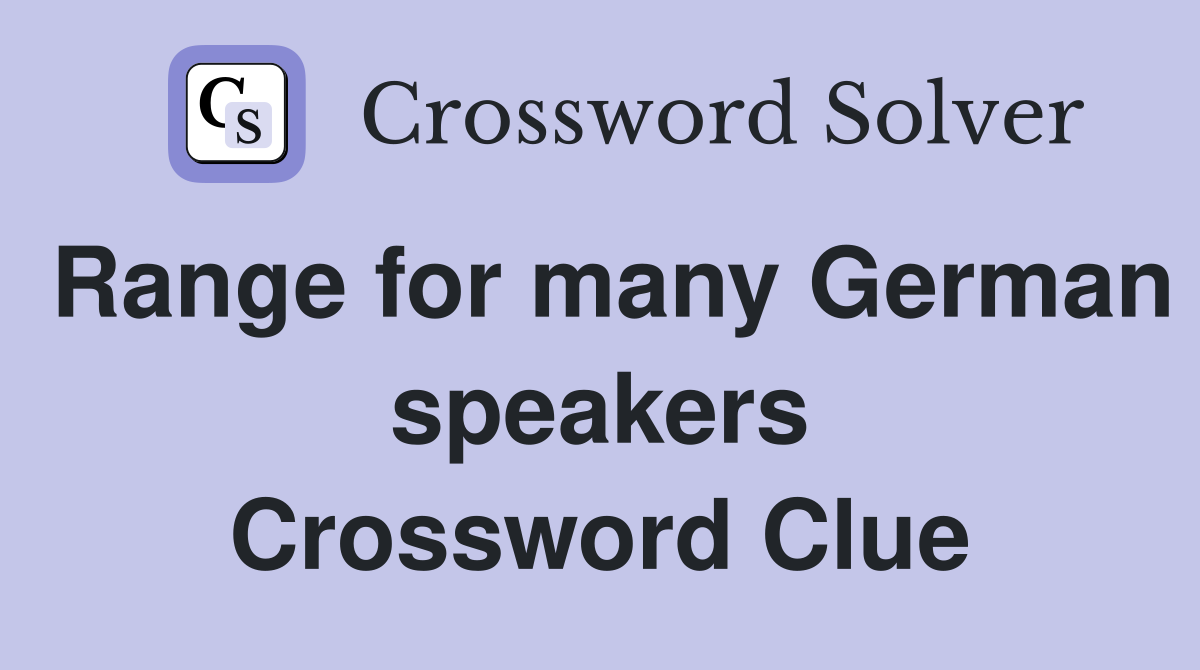 Range for many German speakers Crossword Clue