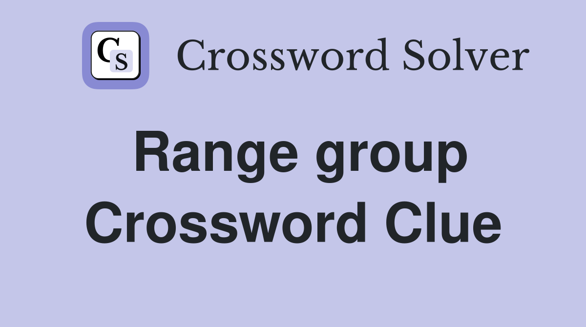 Range group Crossword Clue