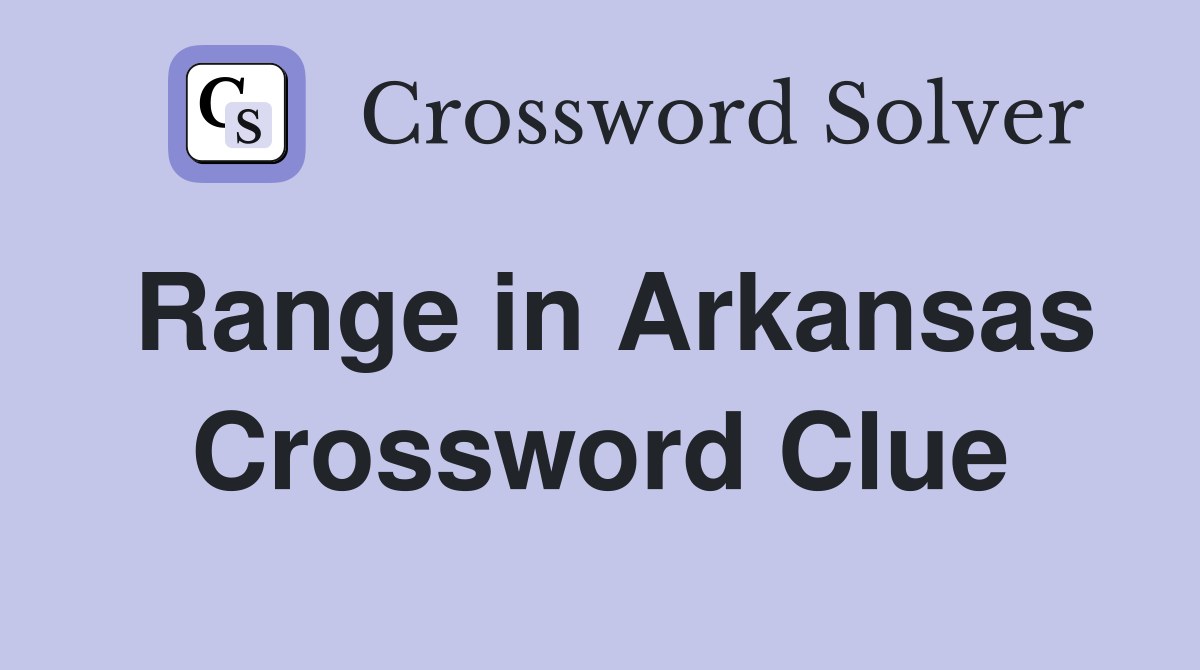 Range in Arkansas Crossword Clue