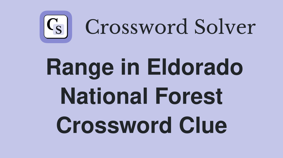 Range in Eldorado National Forest Crossword Clue
