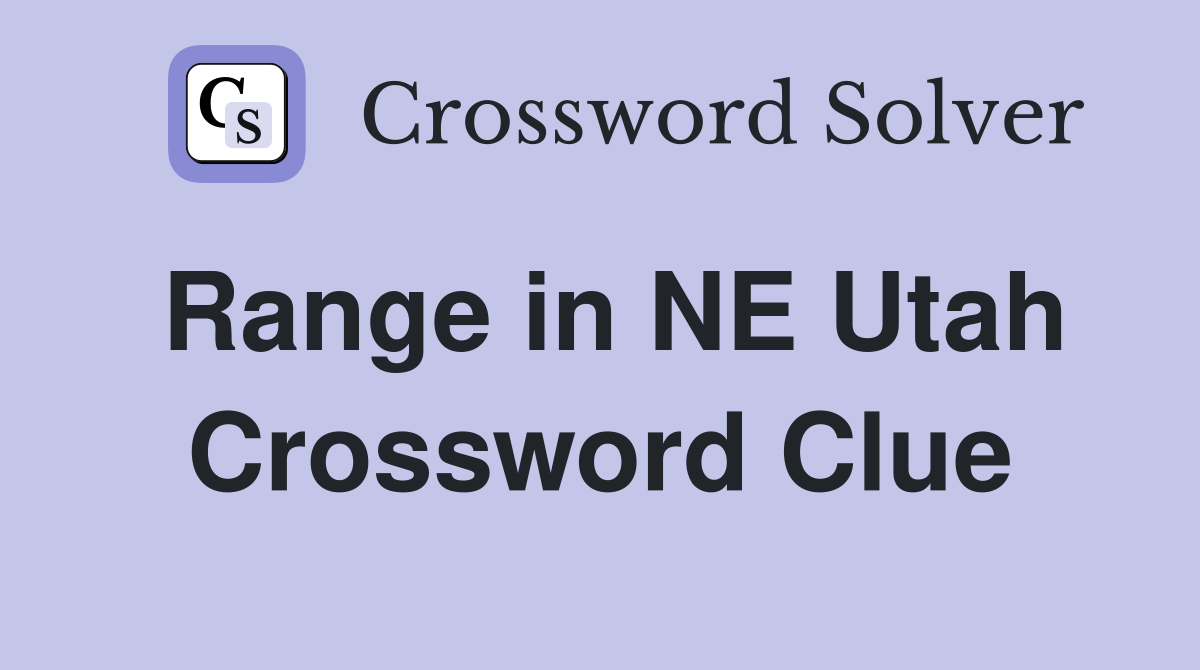Range in NE Utah Crossword Clue