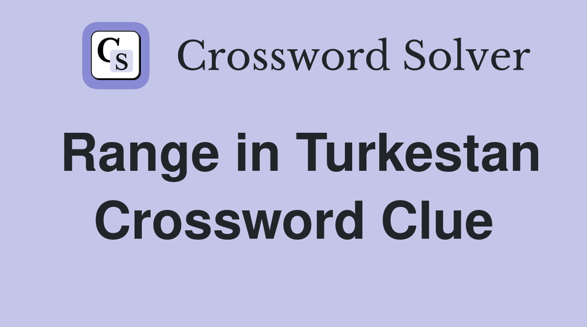 Range in Turkestan Crossword Clue