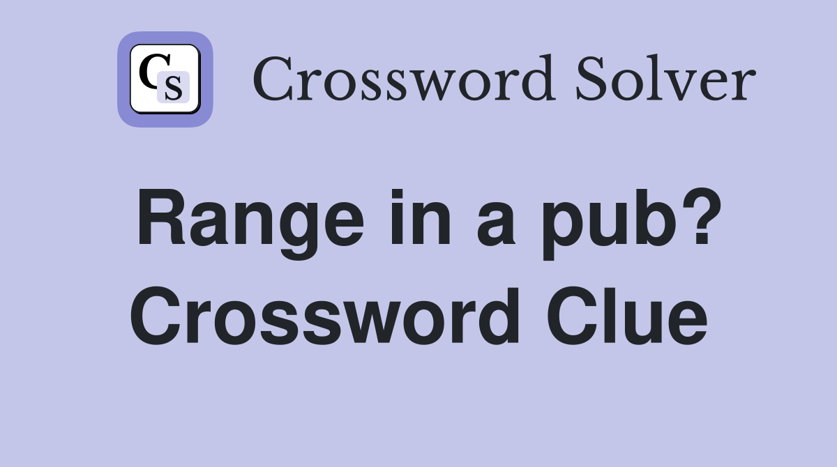 Range in a pub? Crossword Clue