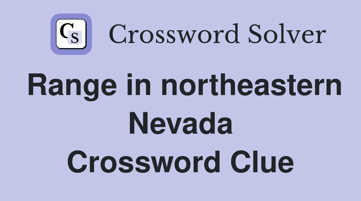 Range in northeastern Nevada Crossword Clue