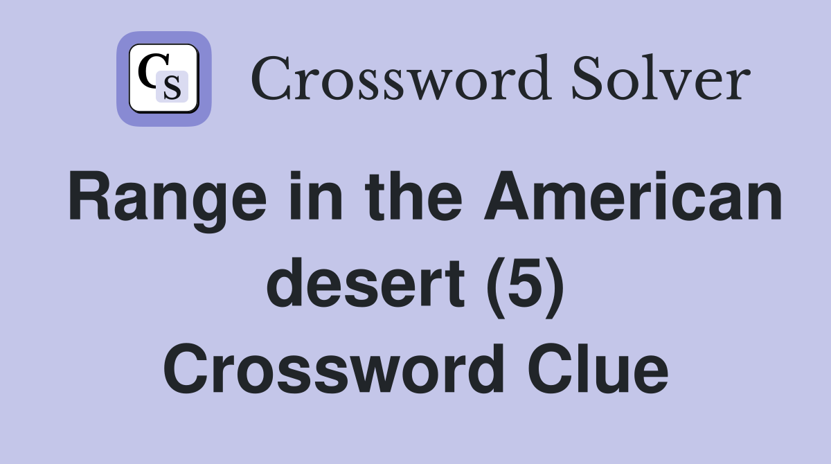Range in the American desert (5) Crossword Clue