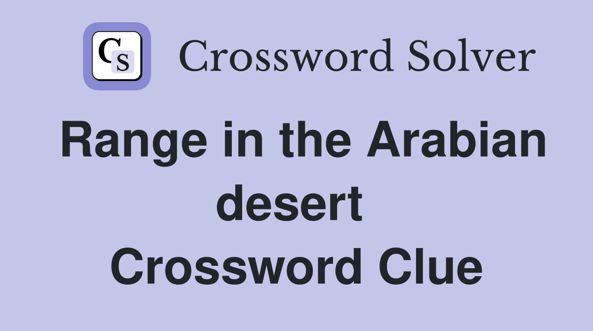 Range in the Arabian desert  Crossword Clue