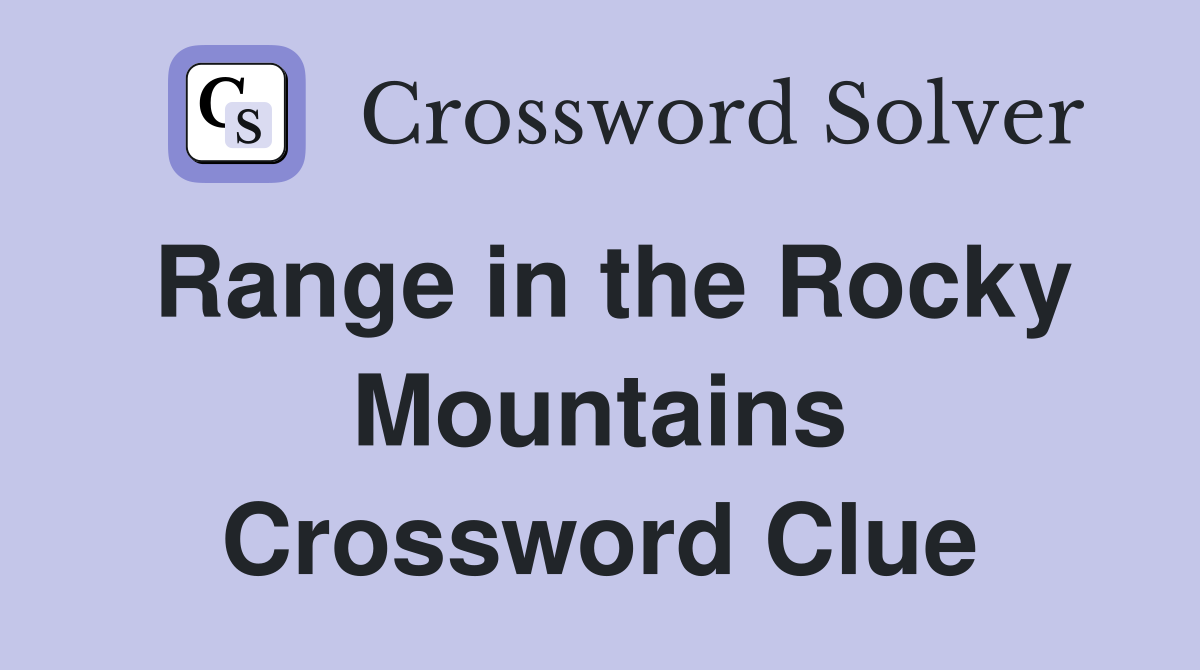 Range in the Rocky Mountains Crossword Clue