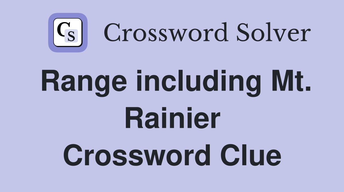 Range including Mt. Rainier Crossword Clue