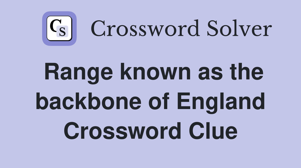 Range known as the backbone of England Crossword Clue