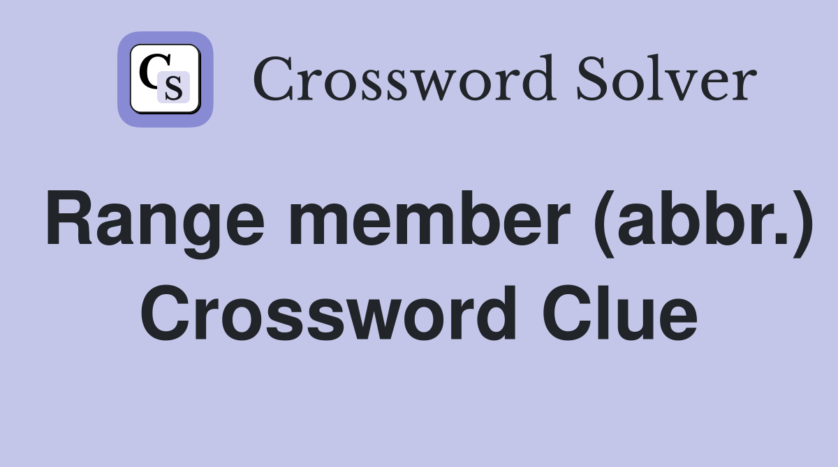 Range member (abbr.) Crossword Clue