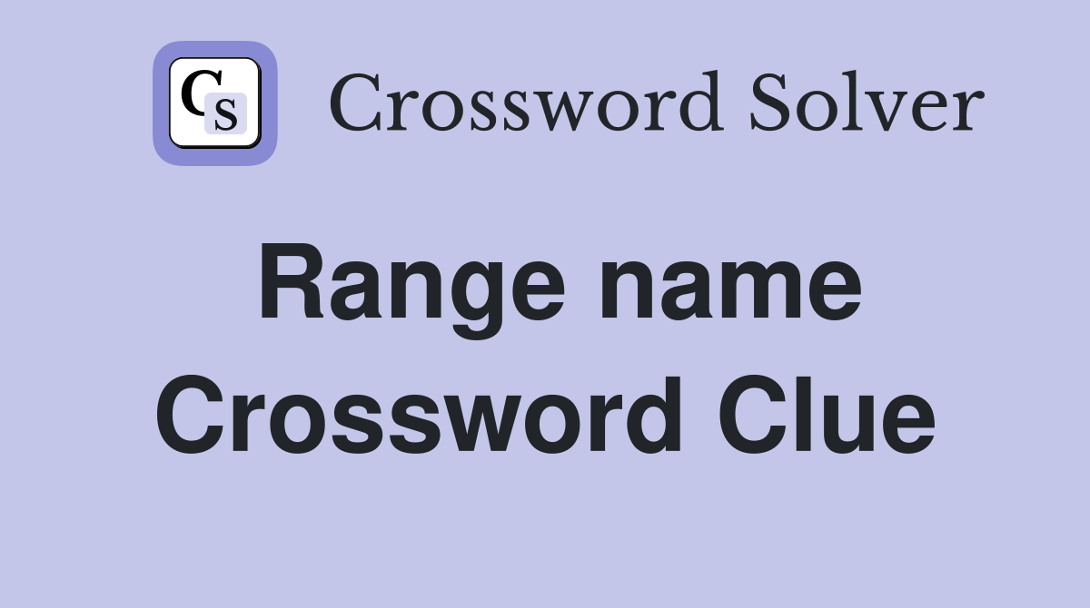 Range name Crossword Clue