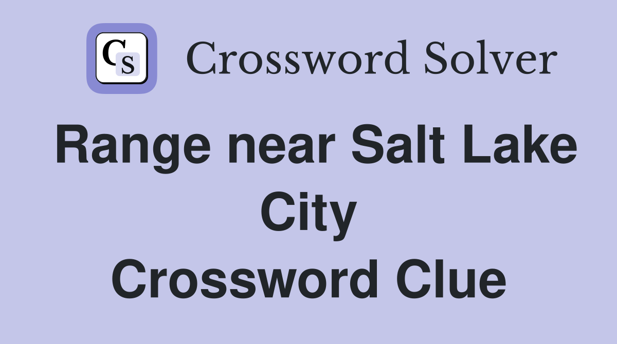 Range near Salt Lake City Crossword Clue