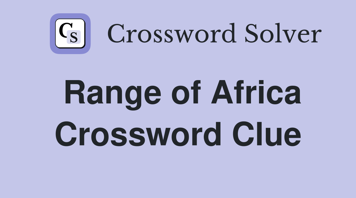 Range of Africa Crossword Clue