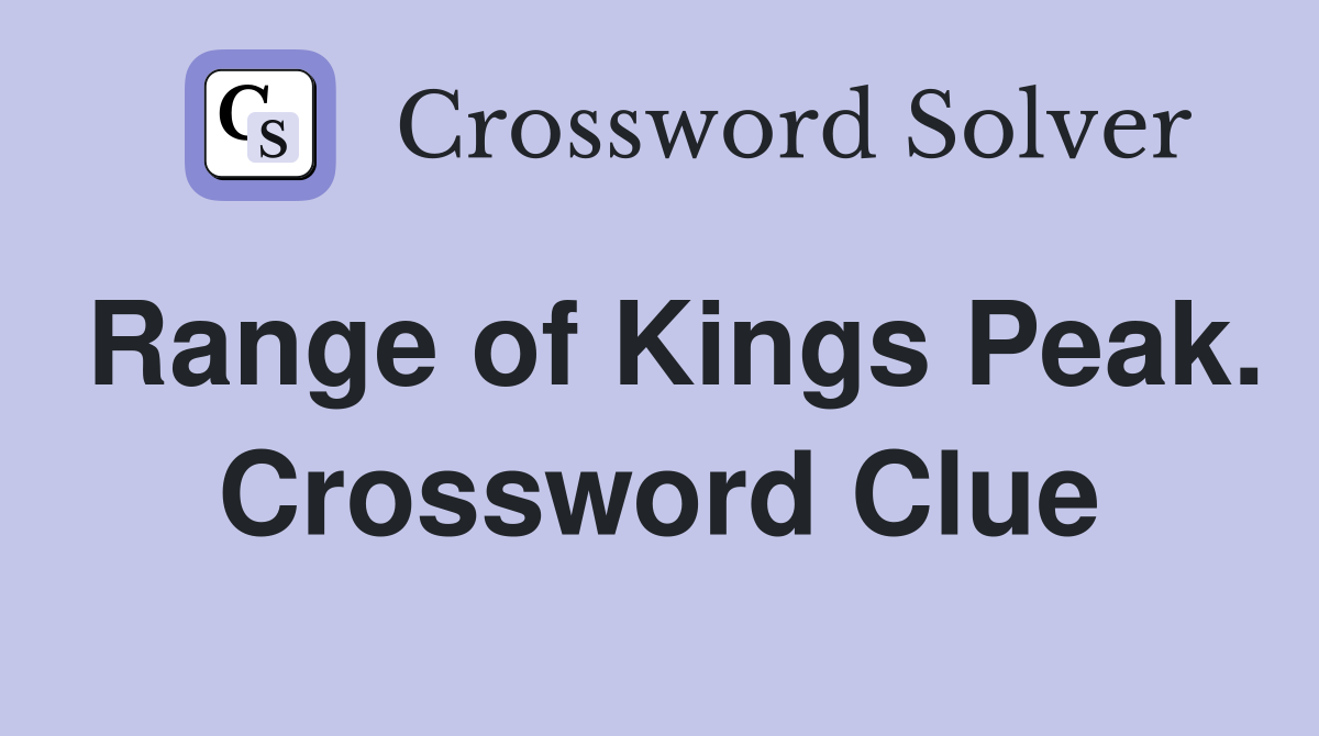 Range of Kings Peak. Crossword Clue