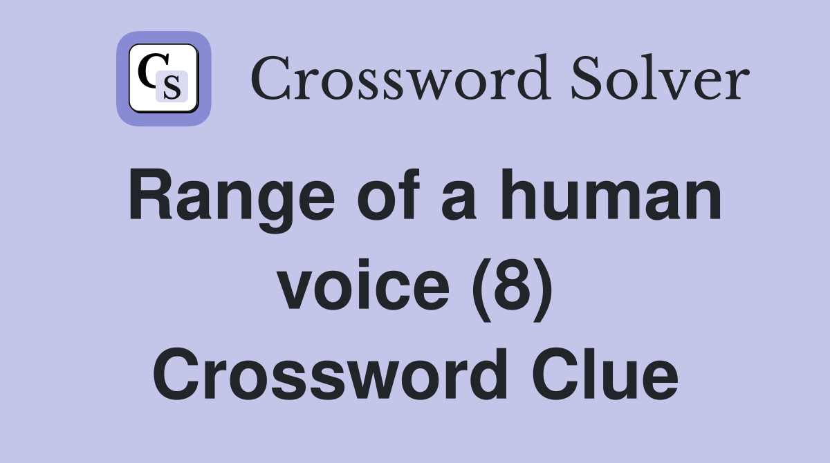Range of a human voice (8) Crossword Clue