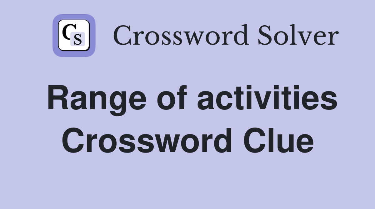 Range of activities Crossword Clue