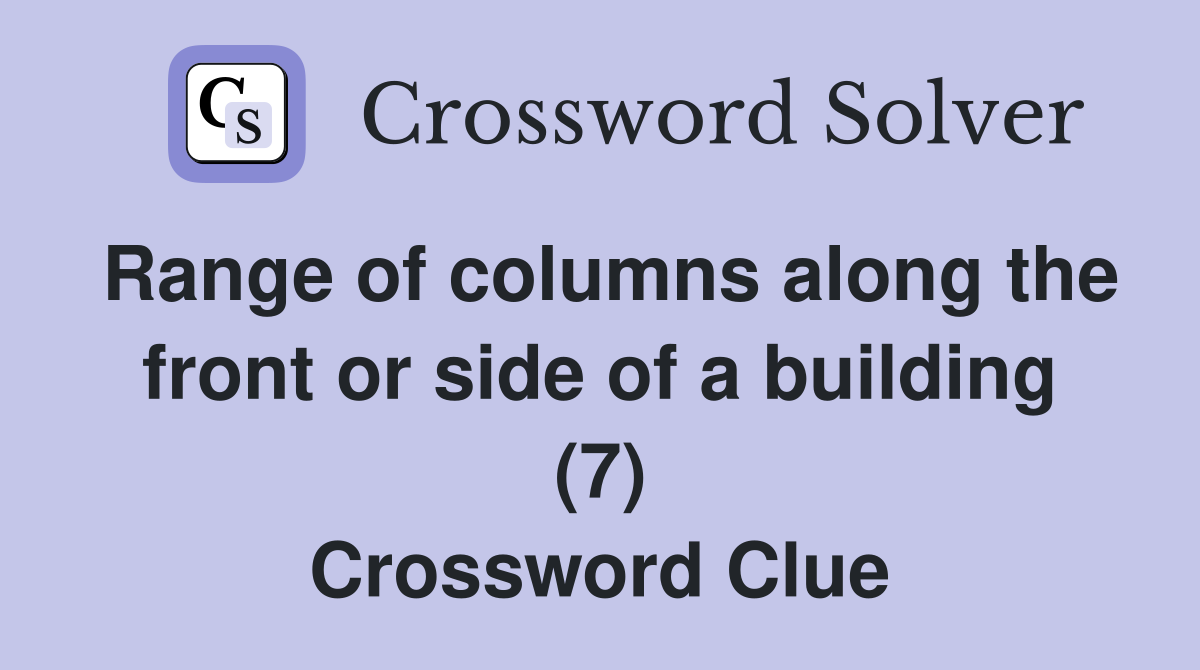 Range of columns along the front or side of a building (7) Crossword Clue