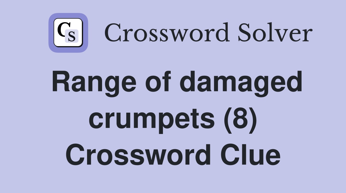 Range of damaged crumpets (8) Crossword Clue