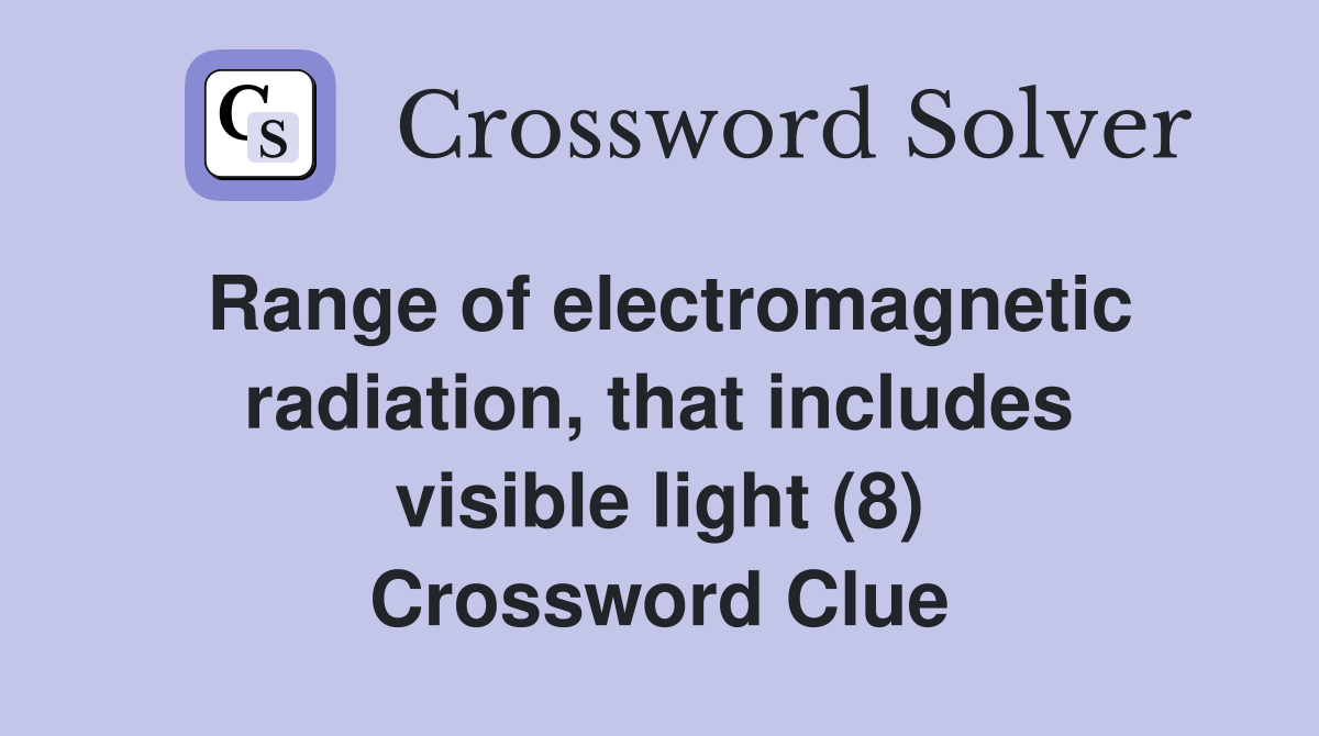 Range of electromagnetic radiation, that includes visible light (8) Crossword Clue