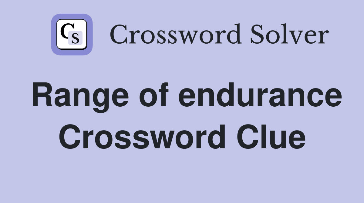 Range of endurance Crossword Clue