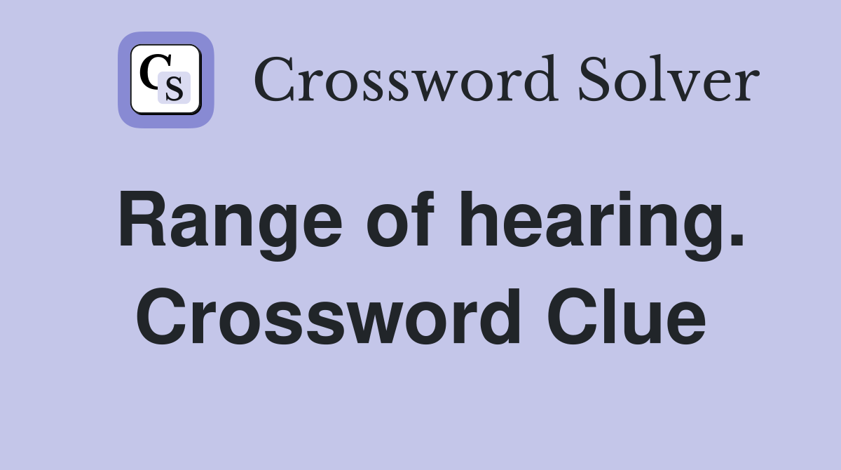 Range of hearing. Crossword Clue