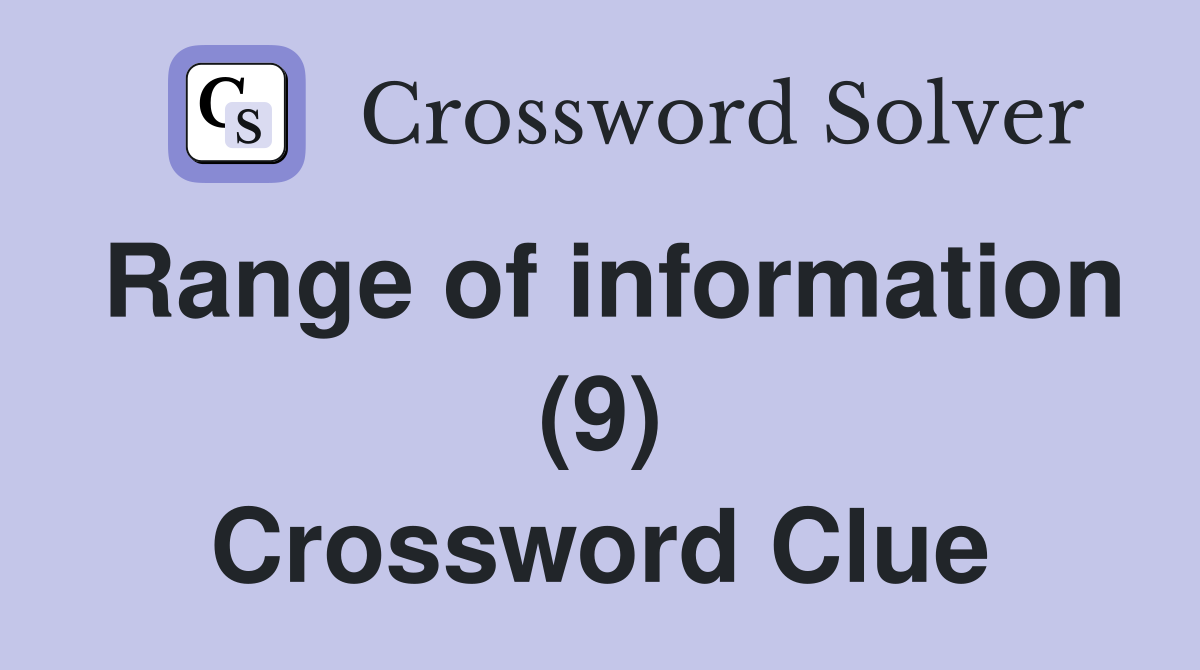 Range of information (9) Crossword Clue